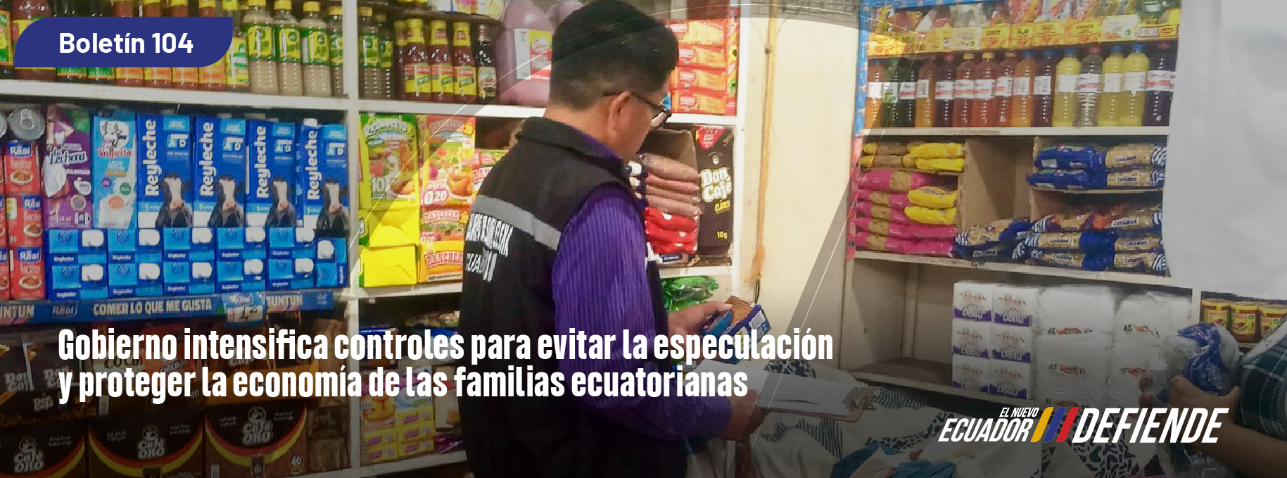 Gobierno intensifica controles para evitar la especulación y proteger la economía de las familias ecuatorianas
